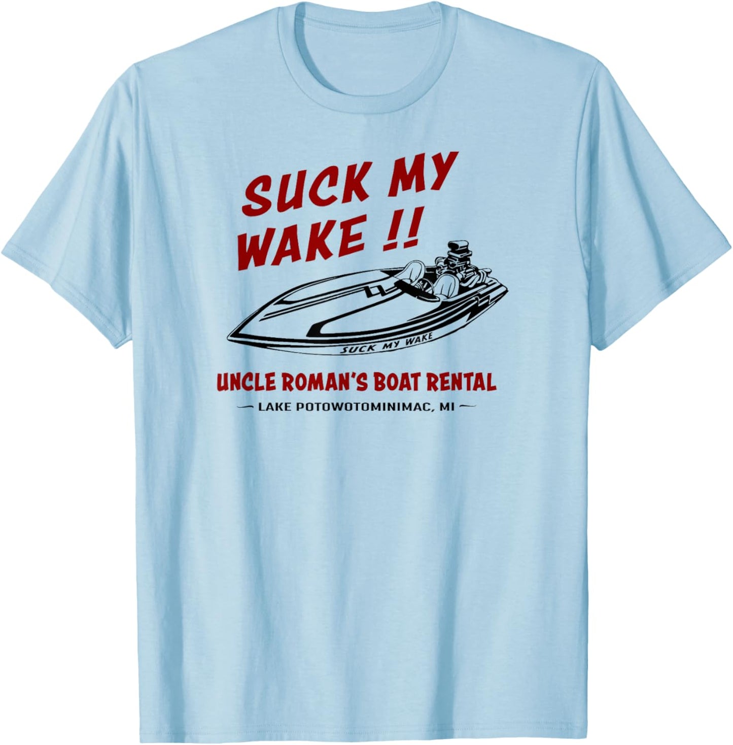 Suck My Wake Boat Great Outdoors Funny 1980s Men's & Women's T-Shirt - T-Shirt | Light Blue