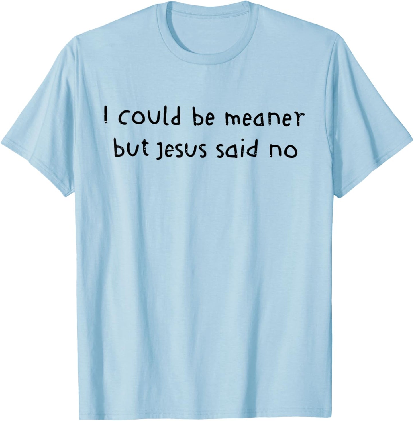 Retro I Could Be Meaner But Jesus Said No Funny Christian T-Shirt - T-Shirt | Light Blue
