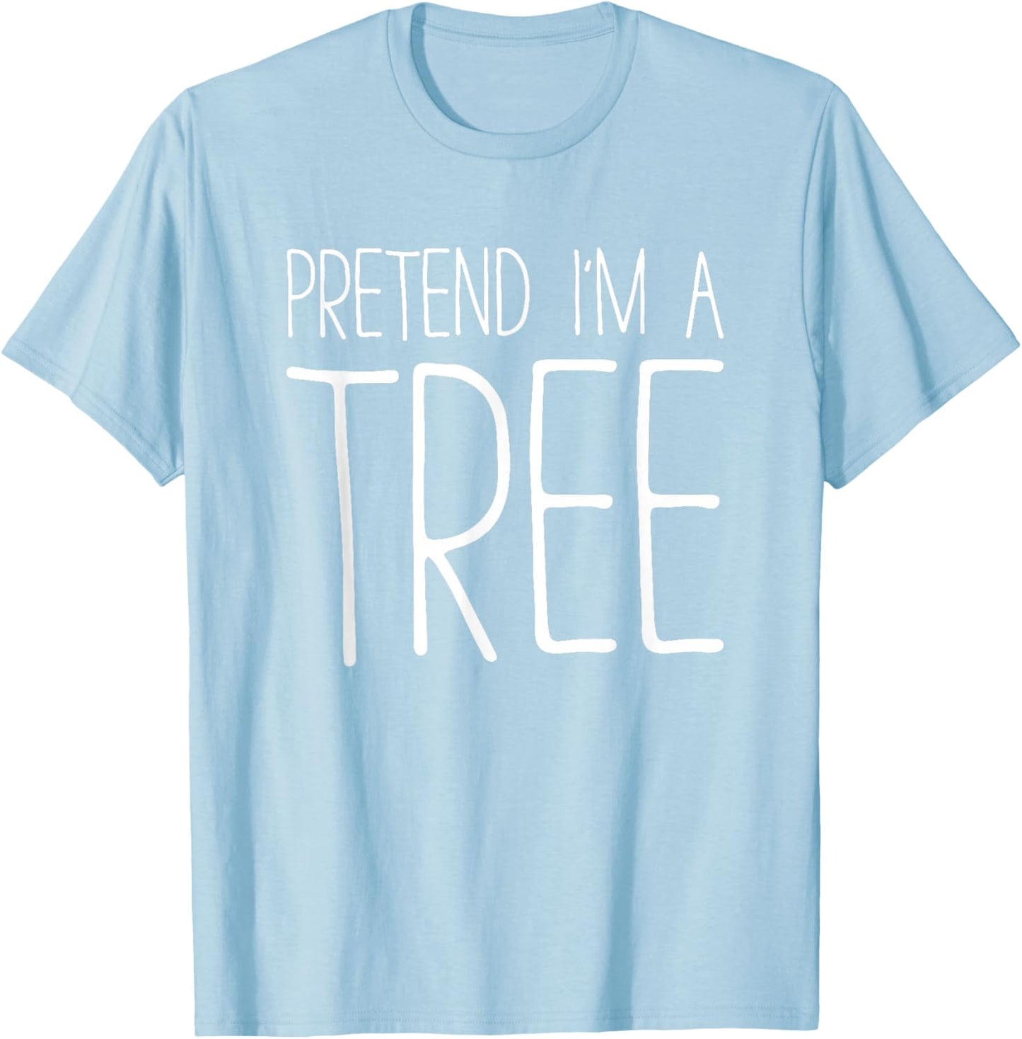 Pretend I'm A Tree Shirt Adult Kids Men Women Costume T-Shirt - T-Shirt | Light Blue