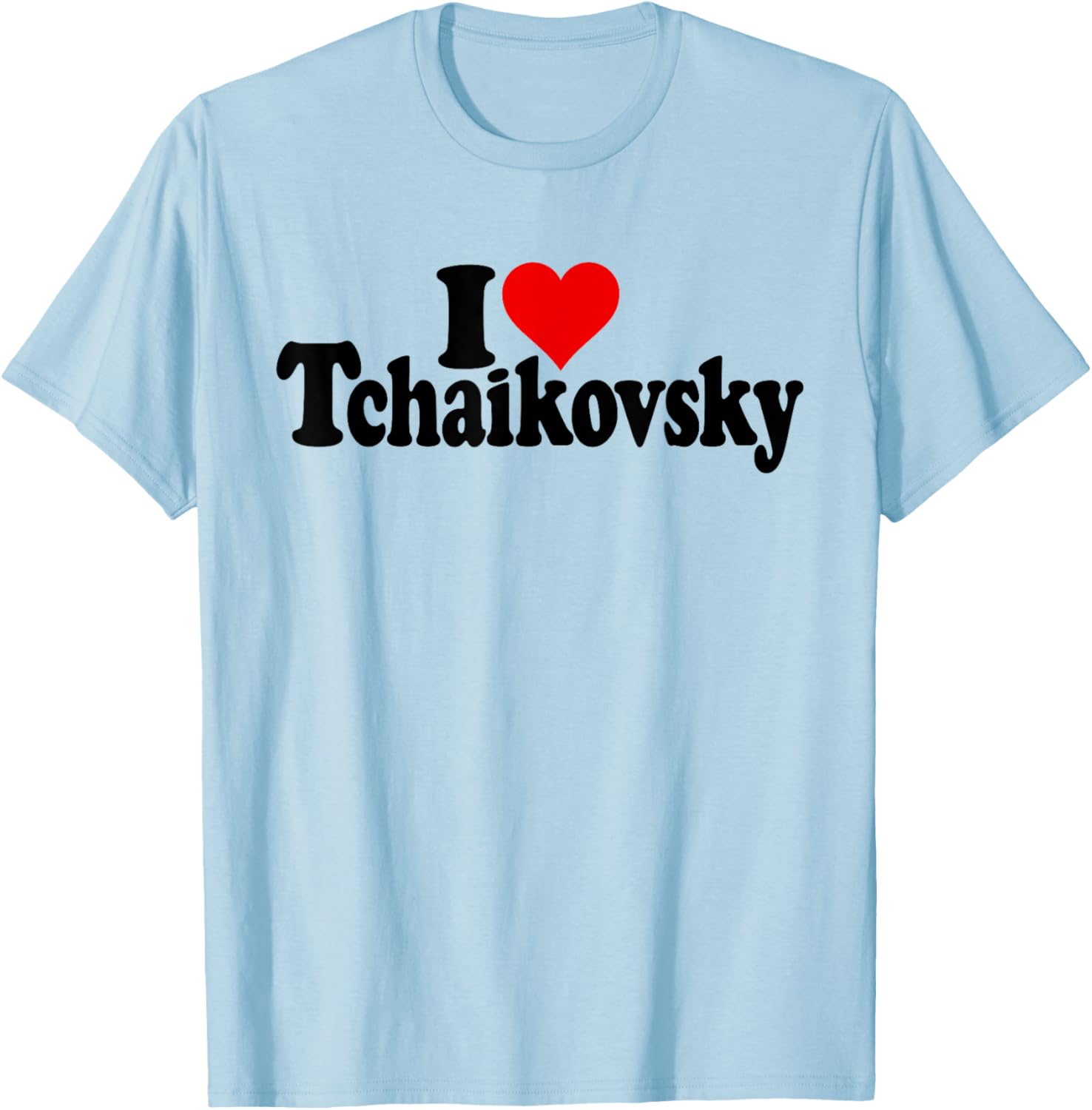 I Love Heart Tchaikovsky Pyotr Russian Composer T-Shirt - T-Shirt | Light Blue