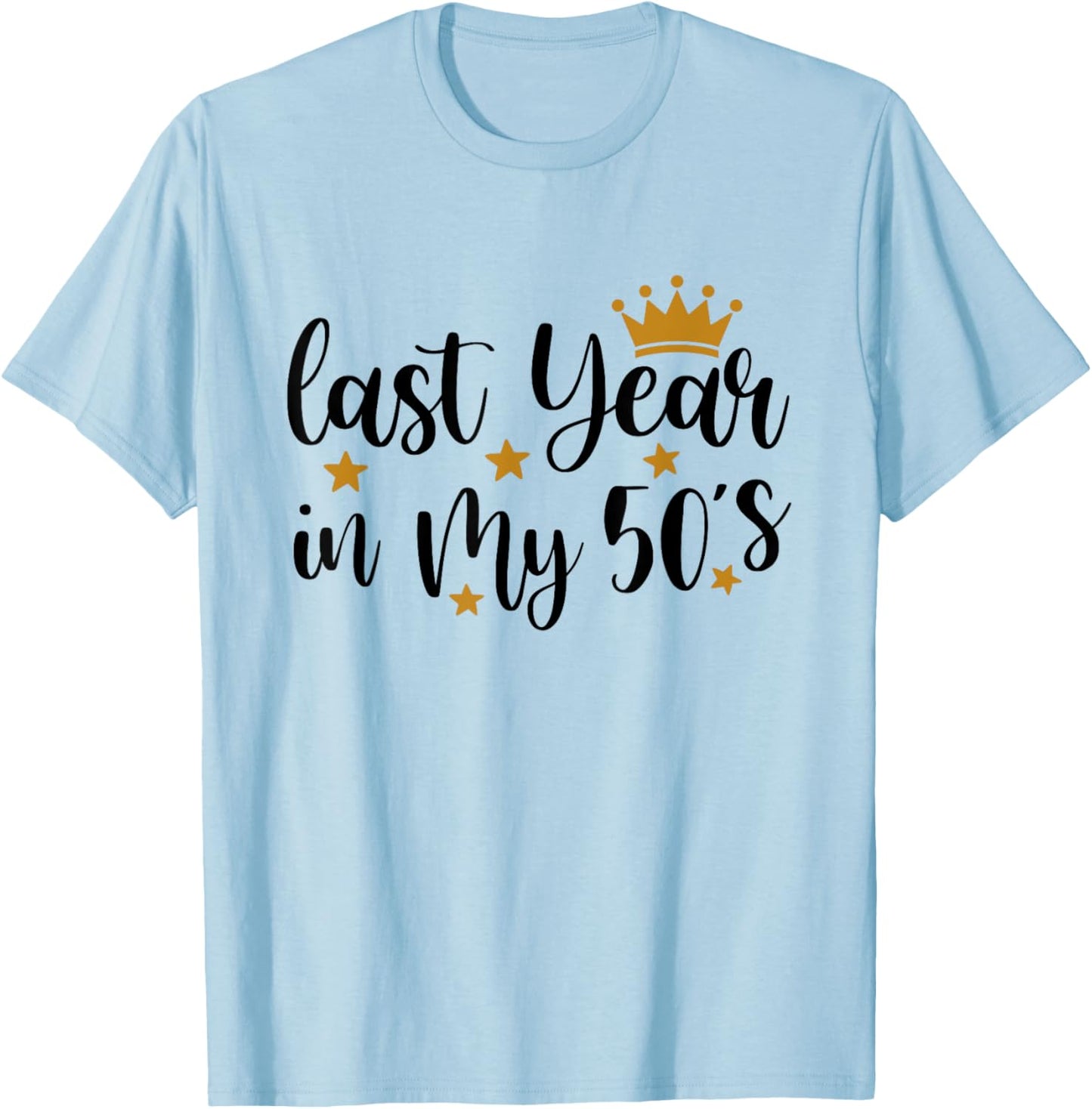 Last Year In My 50s Birthday Happy 59th Birthday Party T-Shirt - T-Shirt | Light Blue