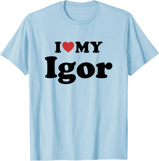 I Love My Igor First Name Matching Couple Outfit T-Shirt - T-Shirt | Light Blue