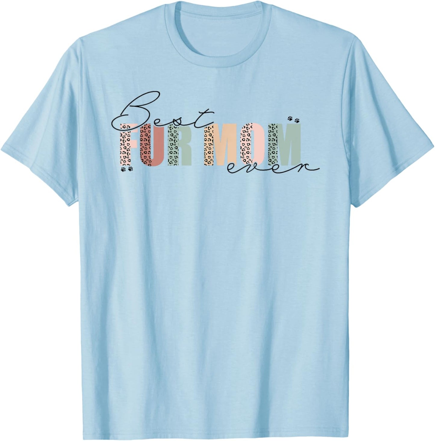 Best Fur Mom Cat Mom Dog Mom Mother's Day Leopard Print T-Shirt - T-Shirt | Light Blue