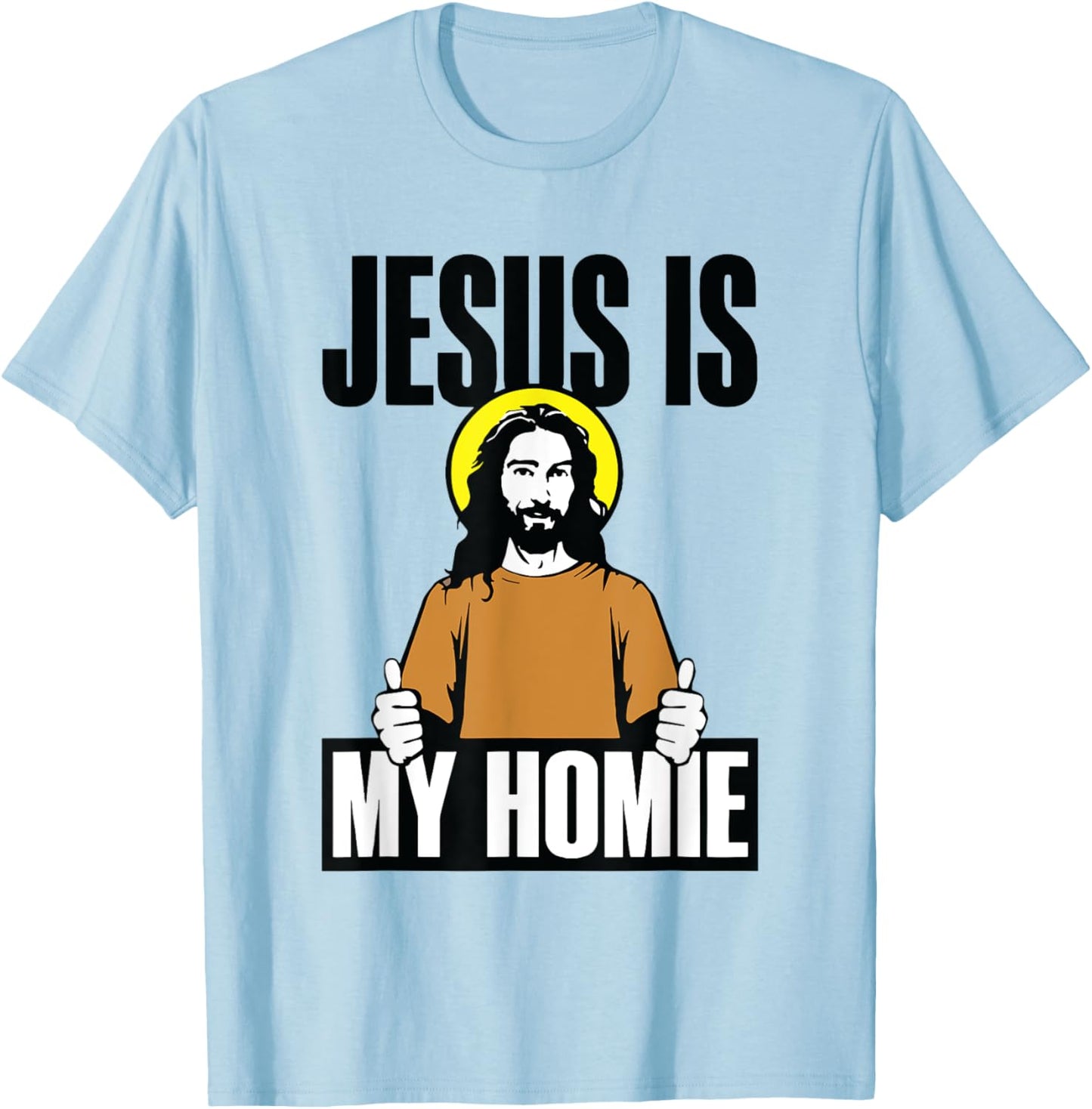 Jesus is My Homie Religious Christian Funny T-Shirt - T-Shirt | Light Blue