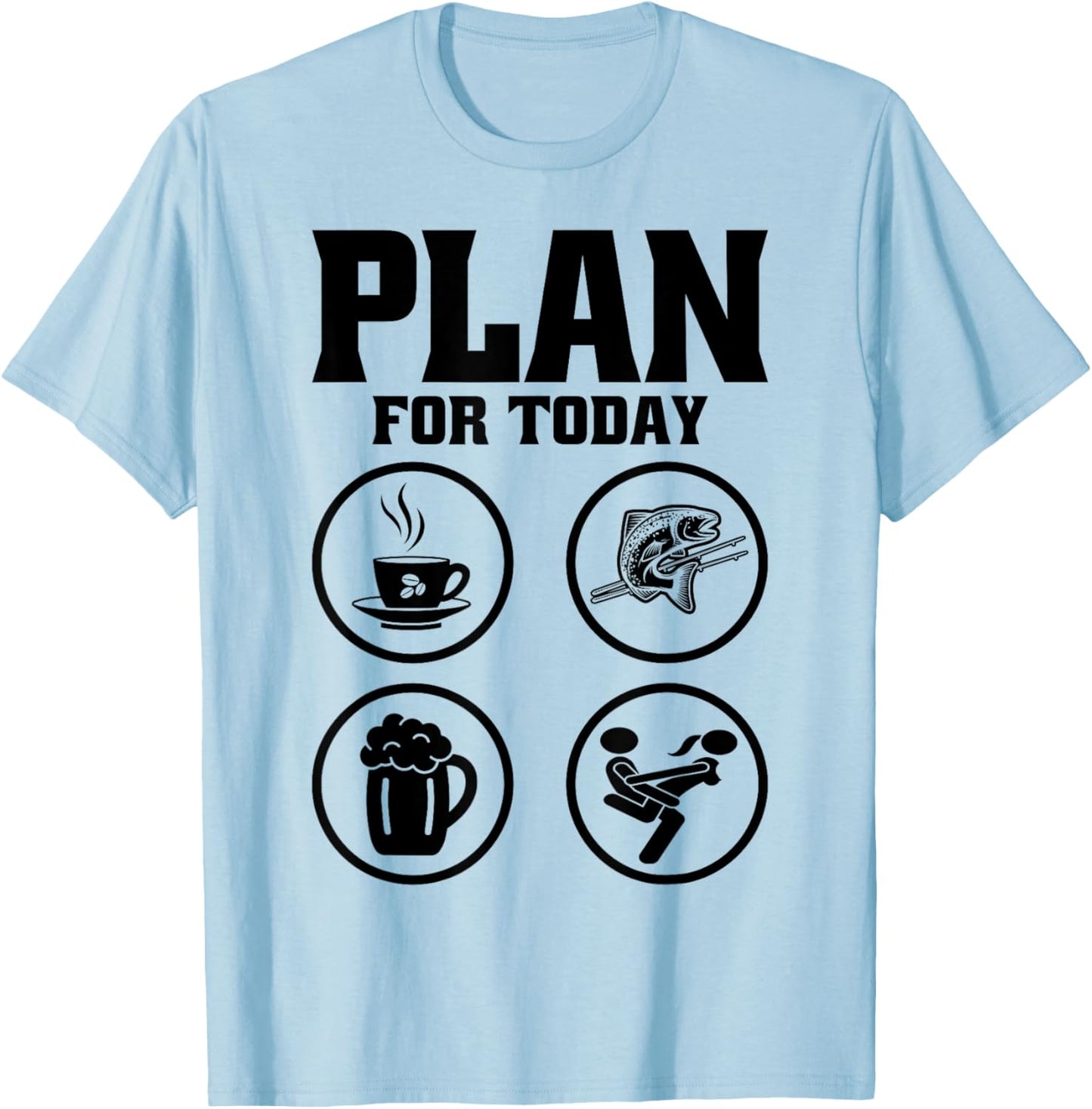 Plan For Today Coffee Fishing Beer Funny Fisherman Naughty T-Shirt - T-Shirt | Light Blue