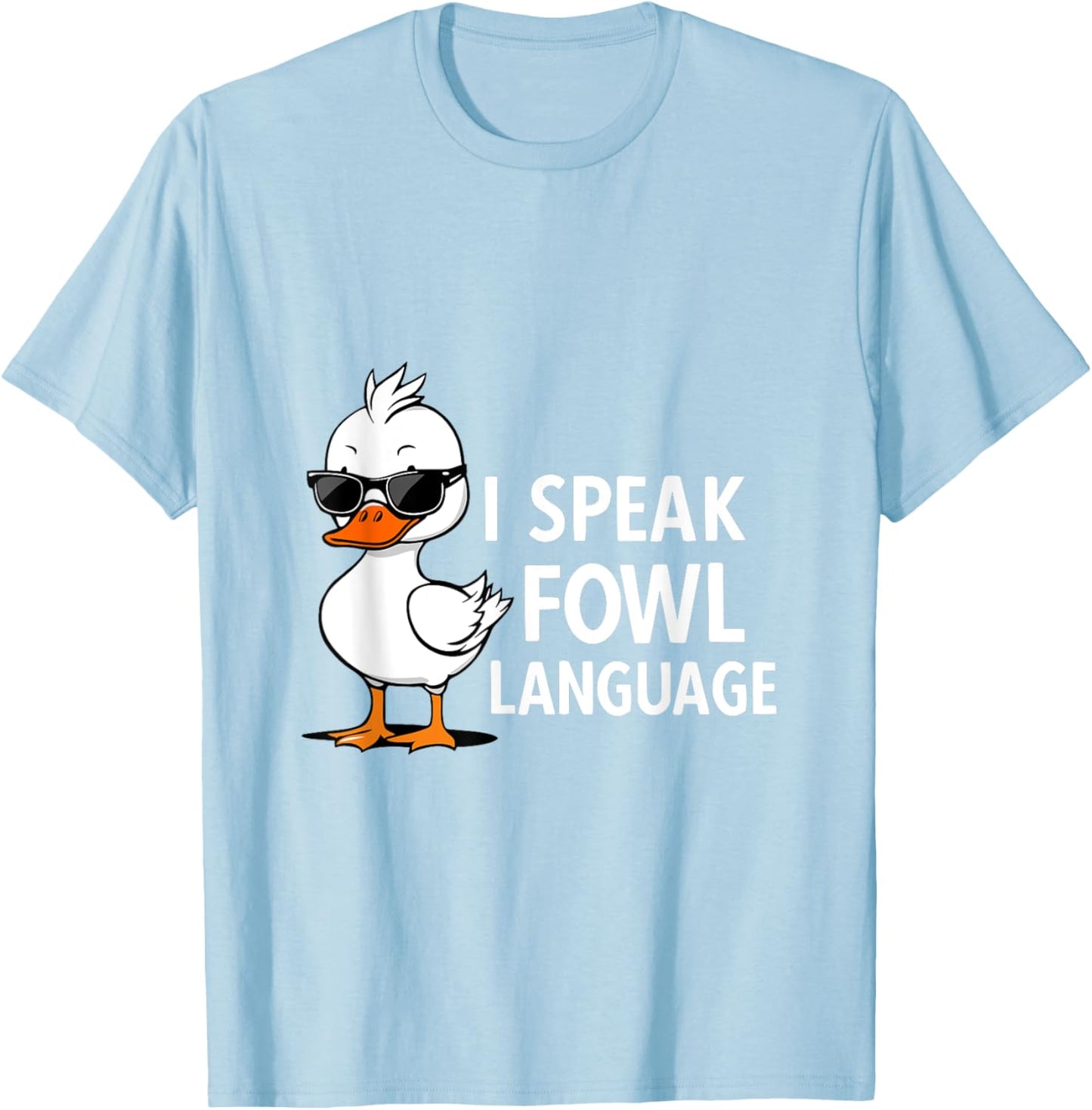 I Speak Fowl Language | Men Women Funny Duck Fowl Language T-Shirt - T-Shirt | Light Blue