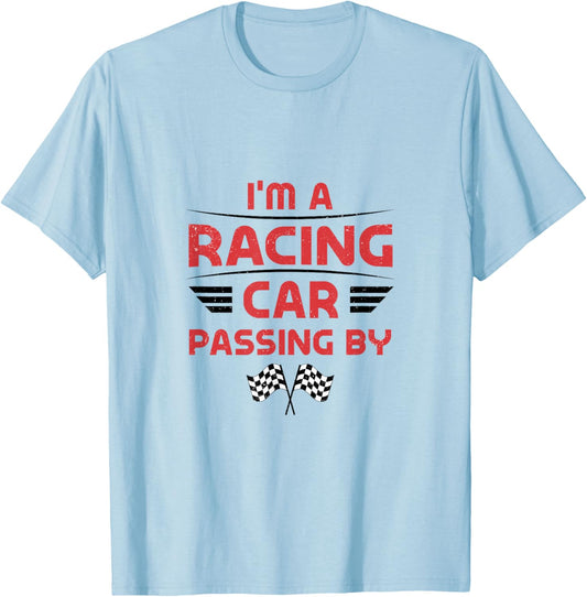 I'm a Racing Car Passing By T-Shirt - T-Shirt | Light Blue