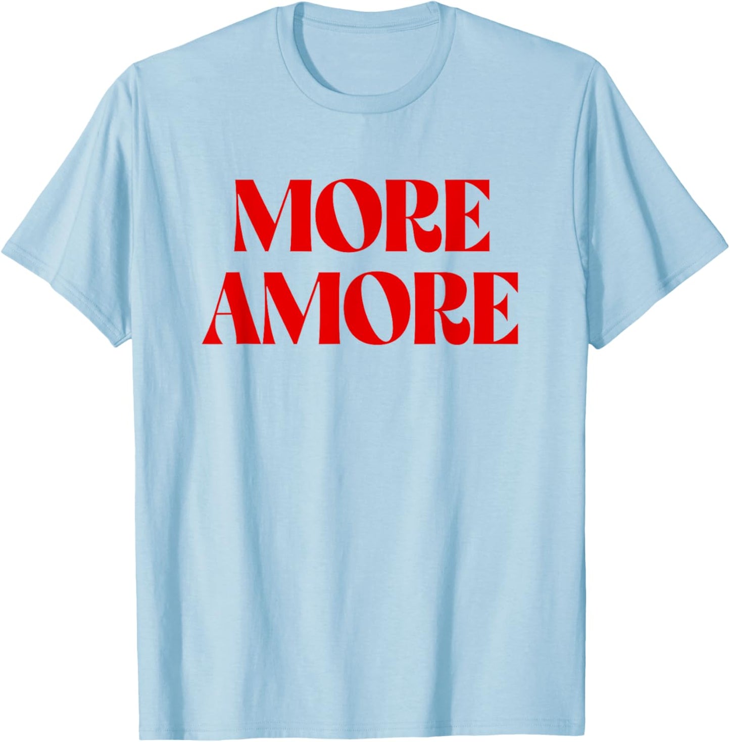 More Amore X Mehr Liebe Selflove Selbstliebe Liebe Italia T-Shirt - T-Shirt | Light Blue