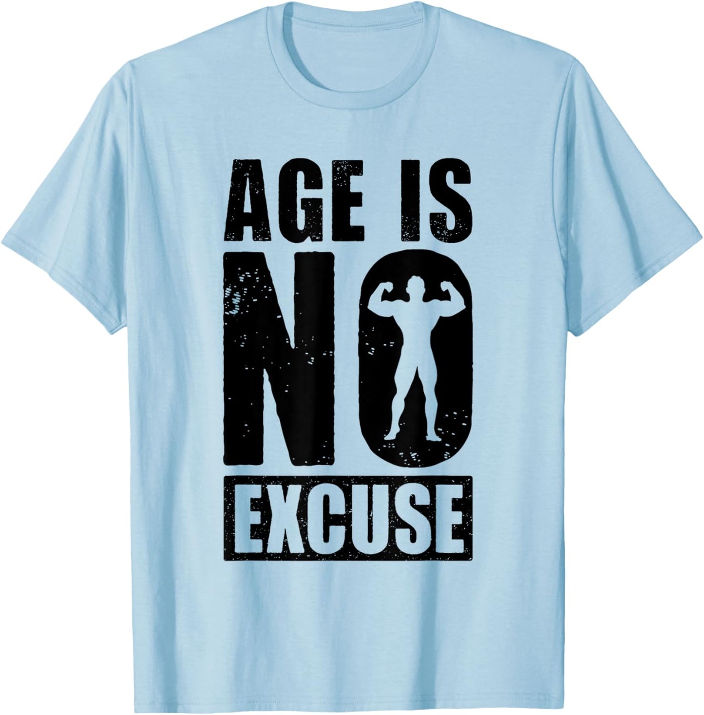 Age is No Excuse Funny Old Age Gym Lover Fitness Workout T-Shirt - T-Shirt | Light Blue