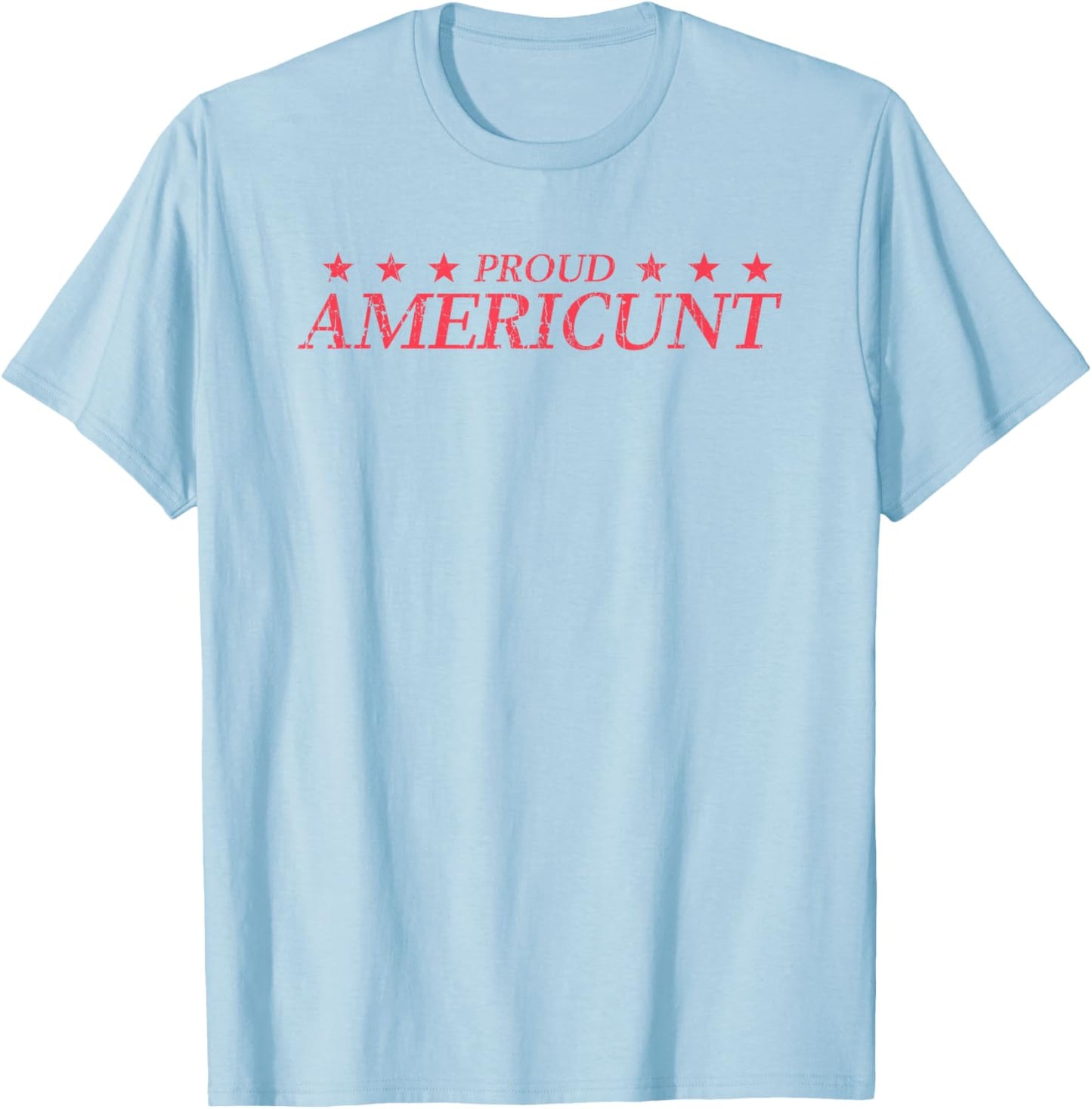 Proud Americunt American People Humor Saying T-Shirt - T-Shirt | Light Blue