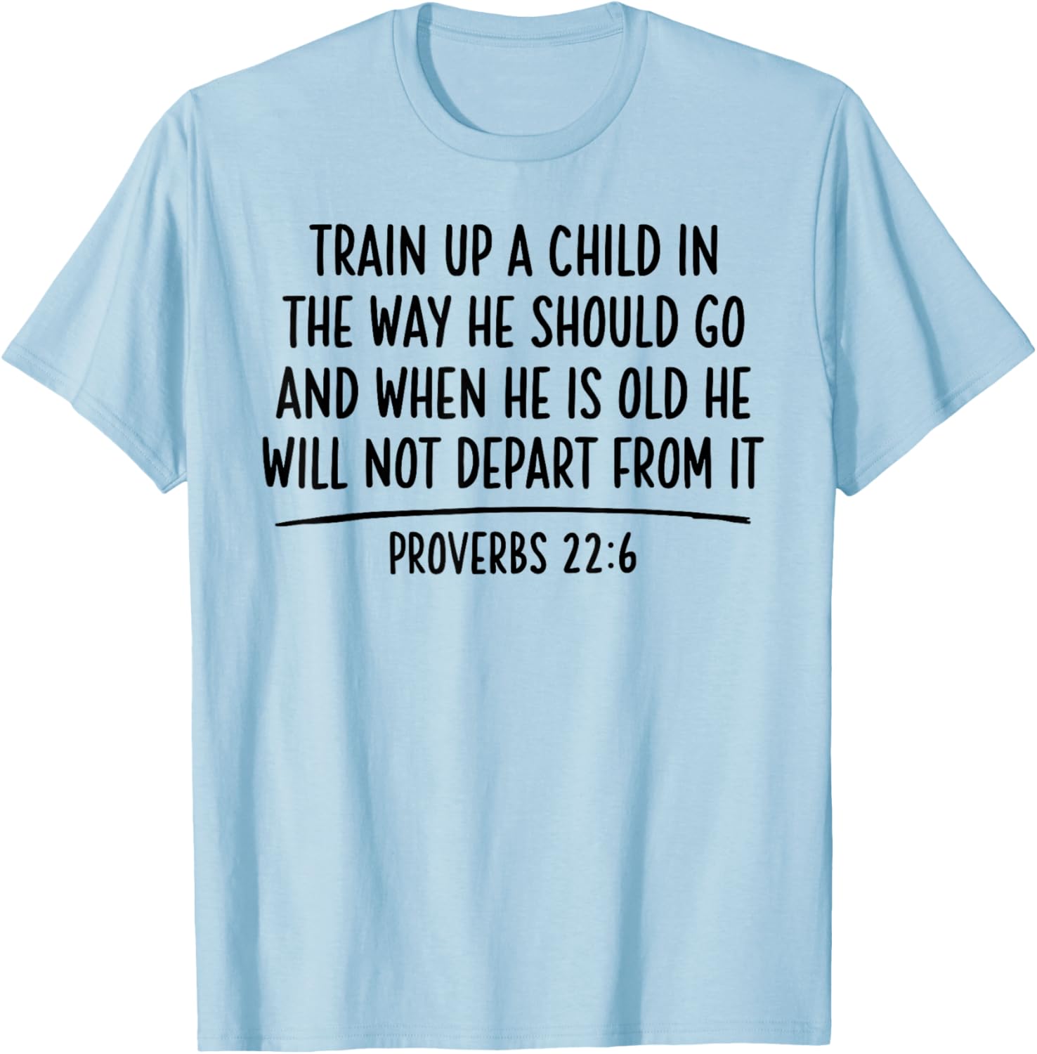 Train Up A Child Proverbs 22:6 Scripture Bible Verse Jesus T-Shirt - T-Shirt | Light Blue