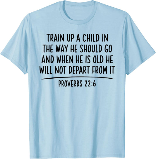 Train Up A Child Proverbs 22:6 Scripture Bible Verse Jesus T-Shirt - T-Shirt | Light Blue
