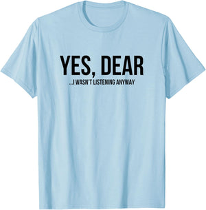 Yes Dear Funny Sarcastic Husband Wife Humor Design T-Shirt - T-Shirt | Light Blue