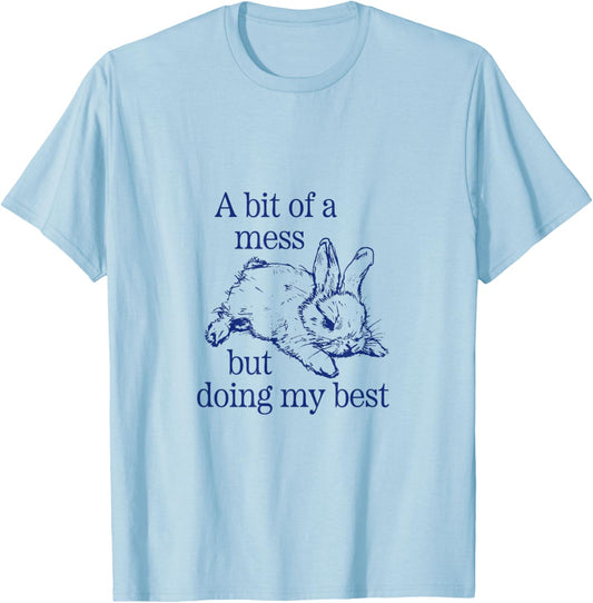 A Bit of a Mess but Doing My Best Funny Bunny Rabbit T-Shirt - T-Shirt | Light Blue