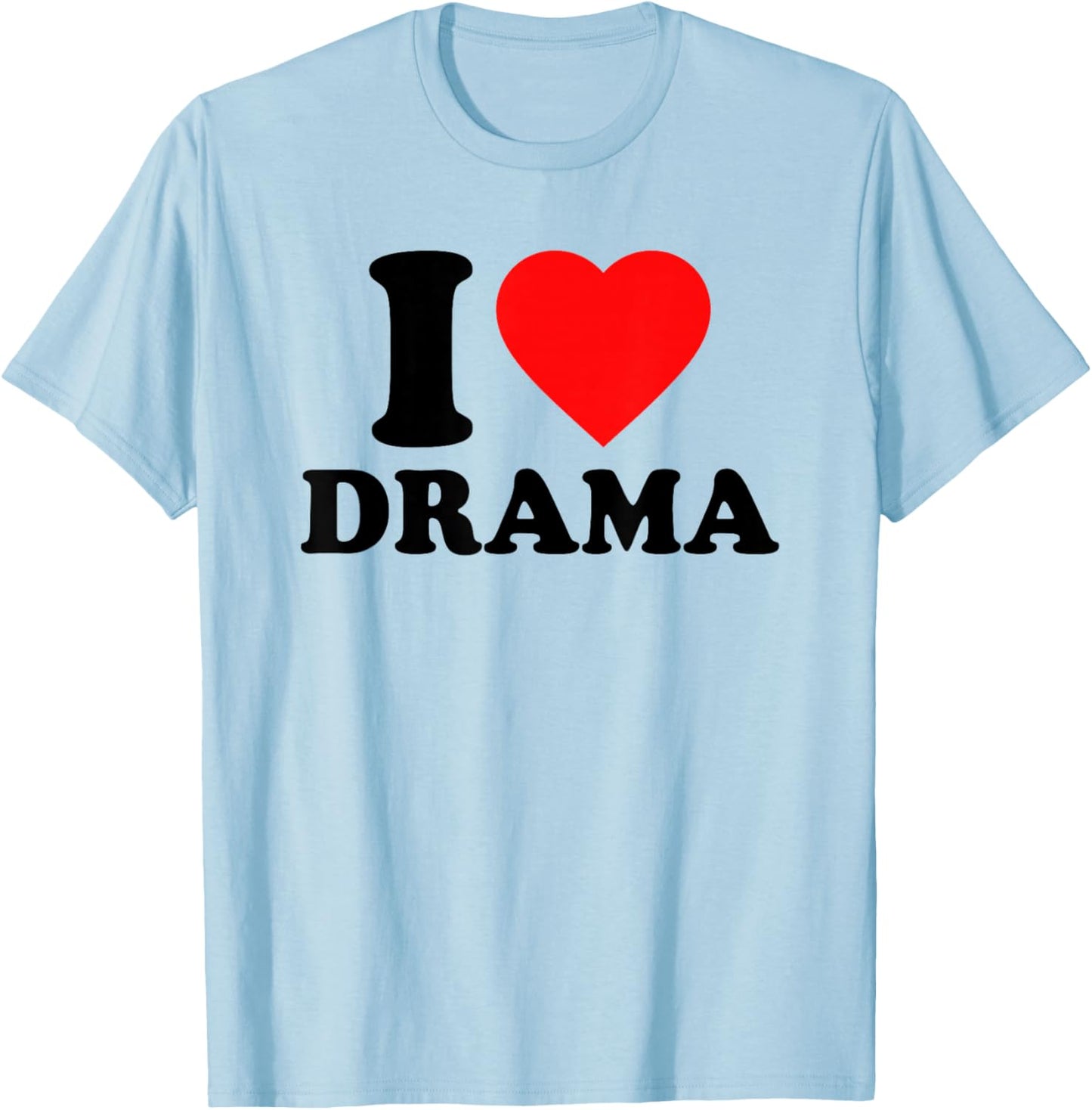 I Love Drama · I Heart Drama Y2k Aesthetic Iconic Slogan T-Shirt - T-Shirt | Light Blue