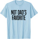 Not Dad’s Favorite T-Shirt - T-Shirt | Light Blue
