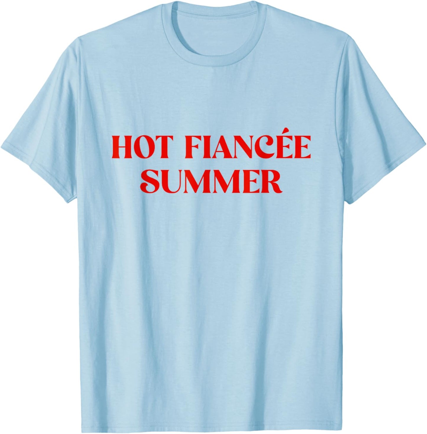 Hot Fiancee Summer Girlfriend Fiancée, Engaged, Engagement T-Shirt - T-Shirt | Light Blue