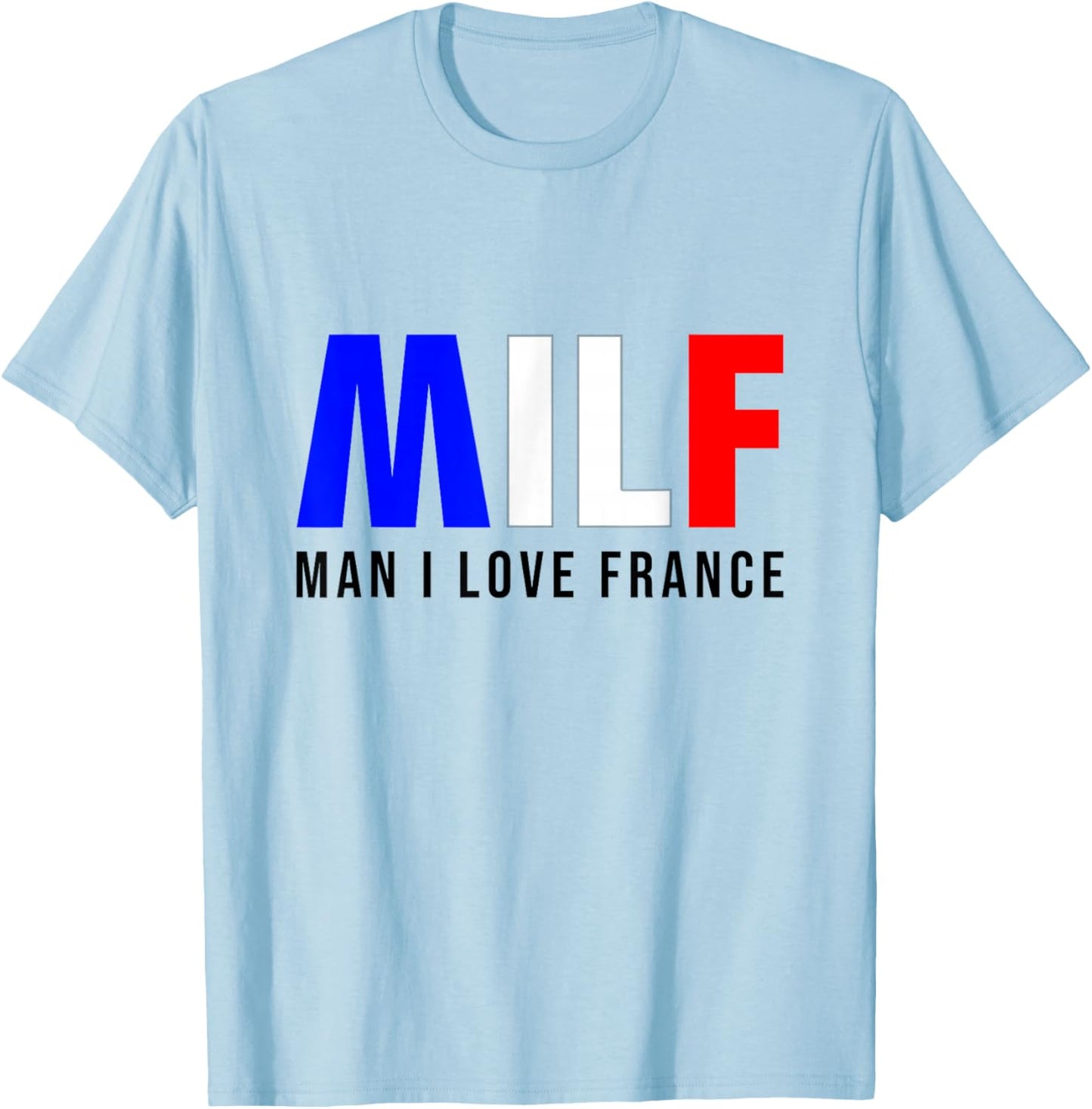 MILF Man I Love France T-Shirt - T-Shirt | Light Blue