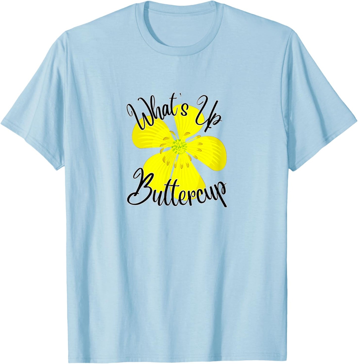 What's Up Buttercup T-Shirt - T-Shirt | Light Blue