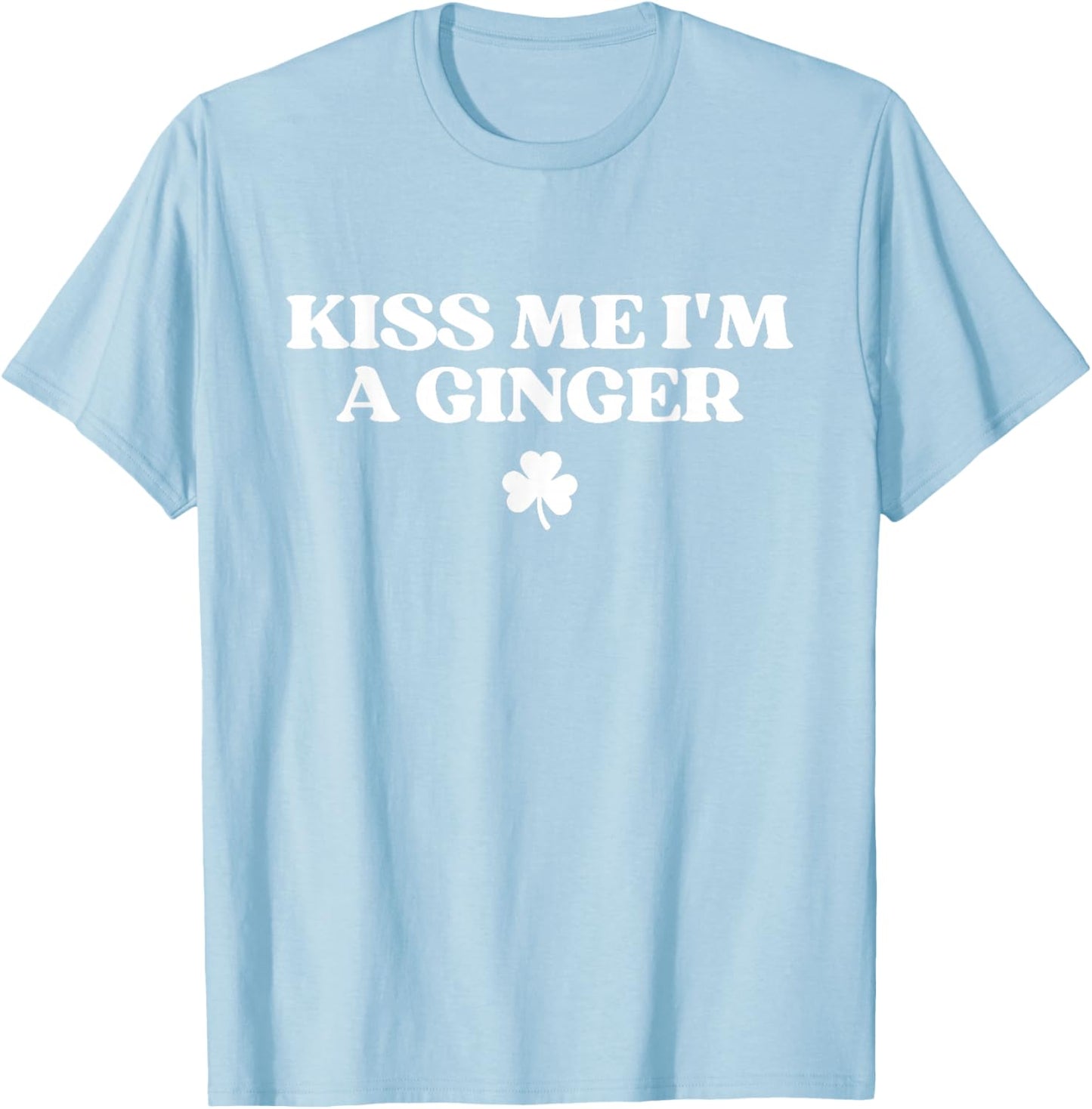 Kiss Me I'm A Ginger Redhead Funny St Patricks Day Irish T-Shirt - T-Shirt | Light Blue