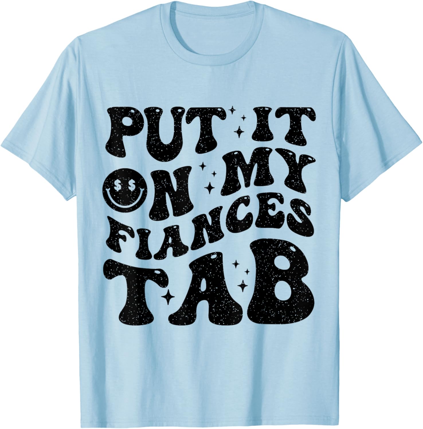 Put It On My Fiance's Tab Funny Saying Women Men Matching T-Shirt - T-Shirt | Light Blue