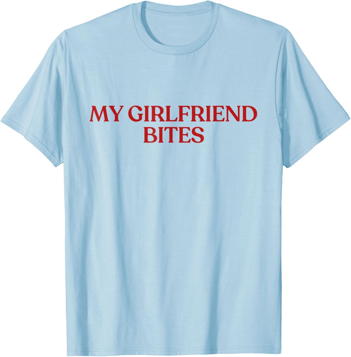 My Girlfriend Bites Shirt Y2K Aesthetic Trendy My GF Bites T-Shirt - T-Shirt | Light Blue
