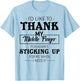 I'd Like To Thank My Middle Finger For Always Sticking Up T-Shirt - T-Shirt | Light Blue