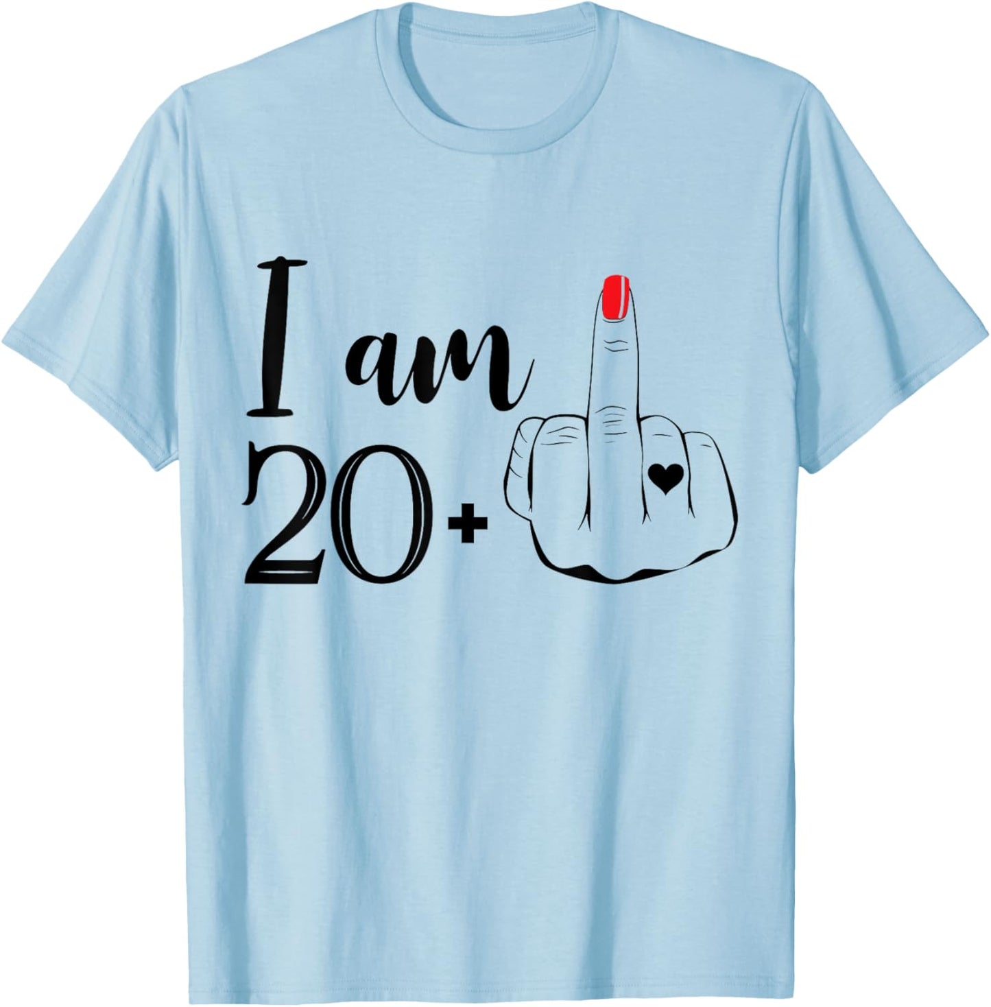 I Am 20 Plus 1 Middle Finger Funny 21st Birthday Women T-Shirt - T-Shirt | Light Blue