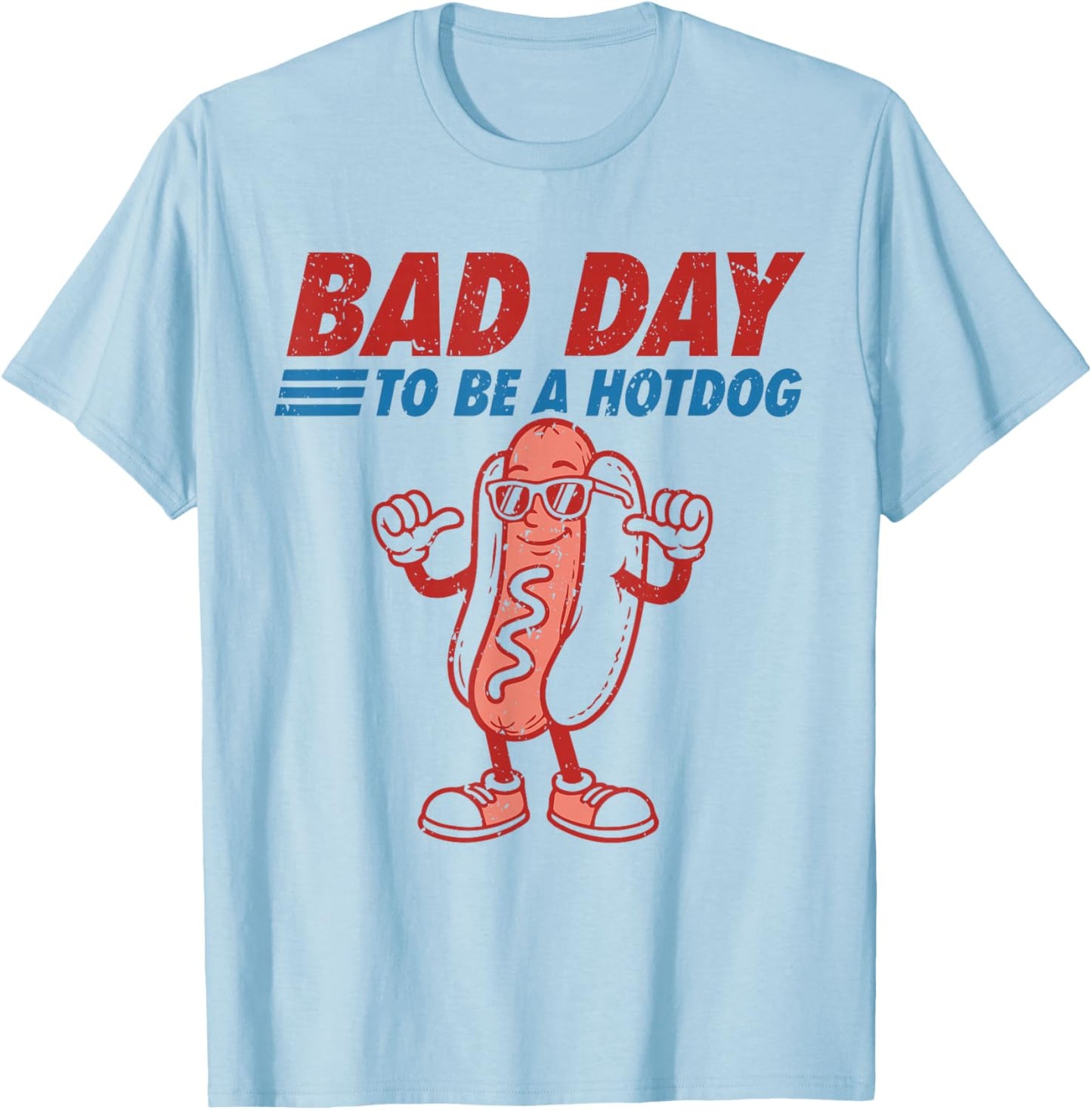 Funny 4th of July Independence Day Bad Day to Be A Hotdog T-Shirt - T-Shirt | Light Blue