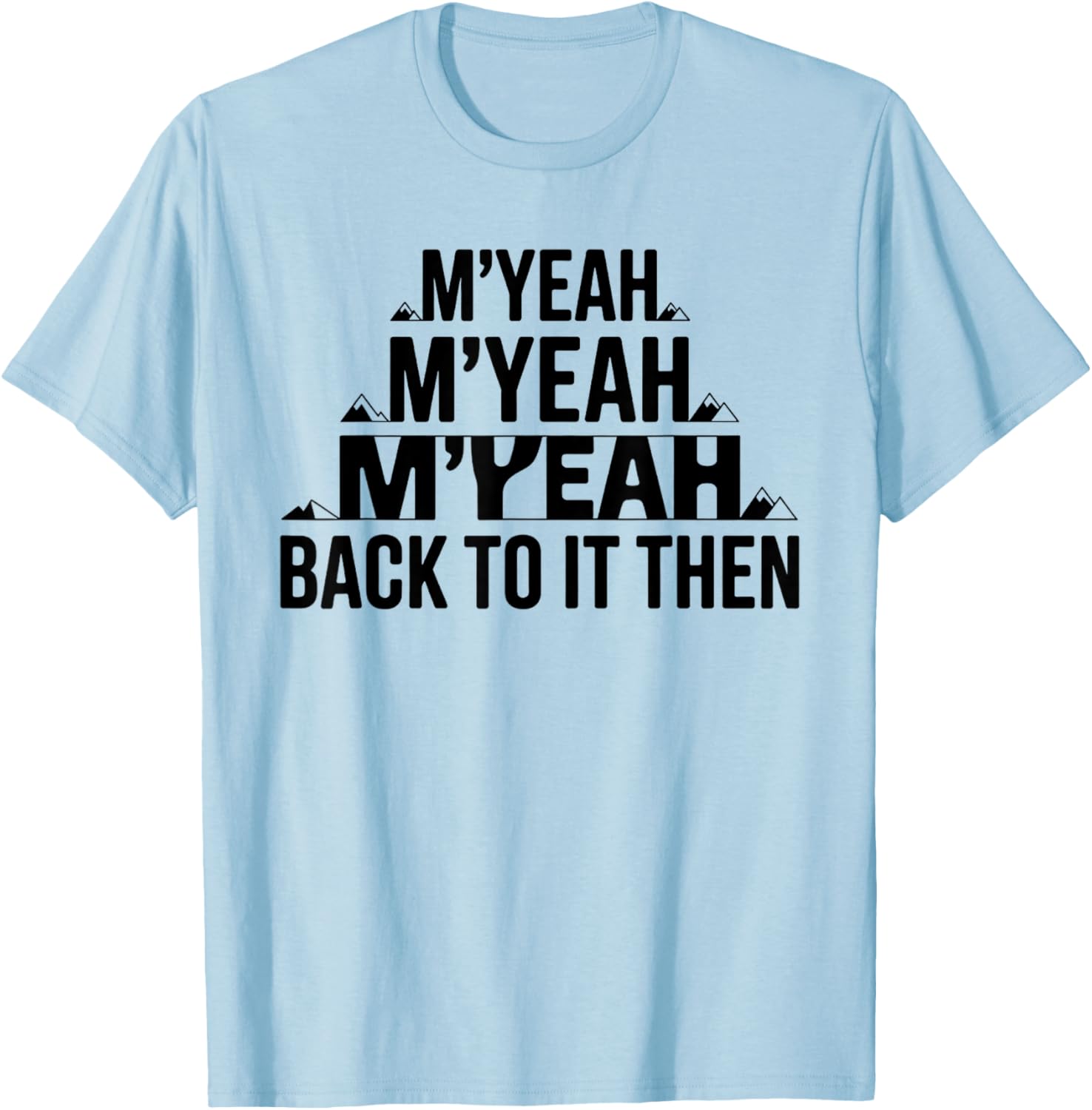 M'Yeah Back to It Then Funny Meme Trend Present Chit Fun T-Shirt - T-Shirt | Light Blue