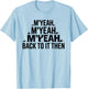 M'Yeah Back to It Then Funny Meme Trend Present Chit Fun T-Shirt - T-Shirt | Light Blue
