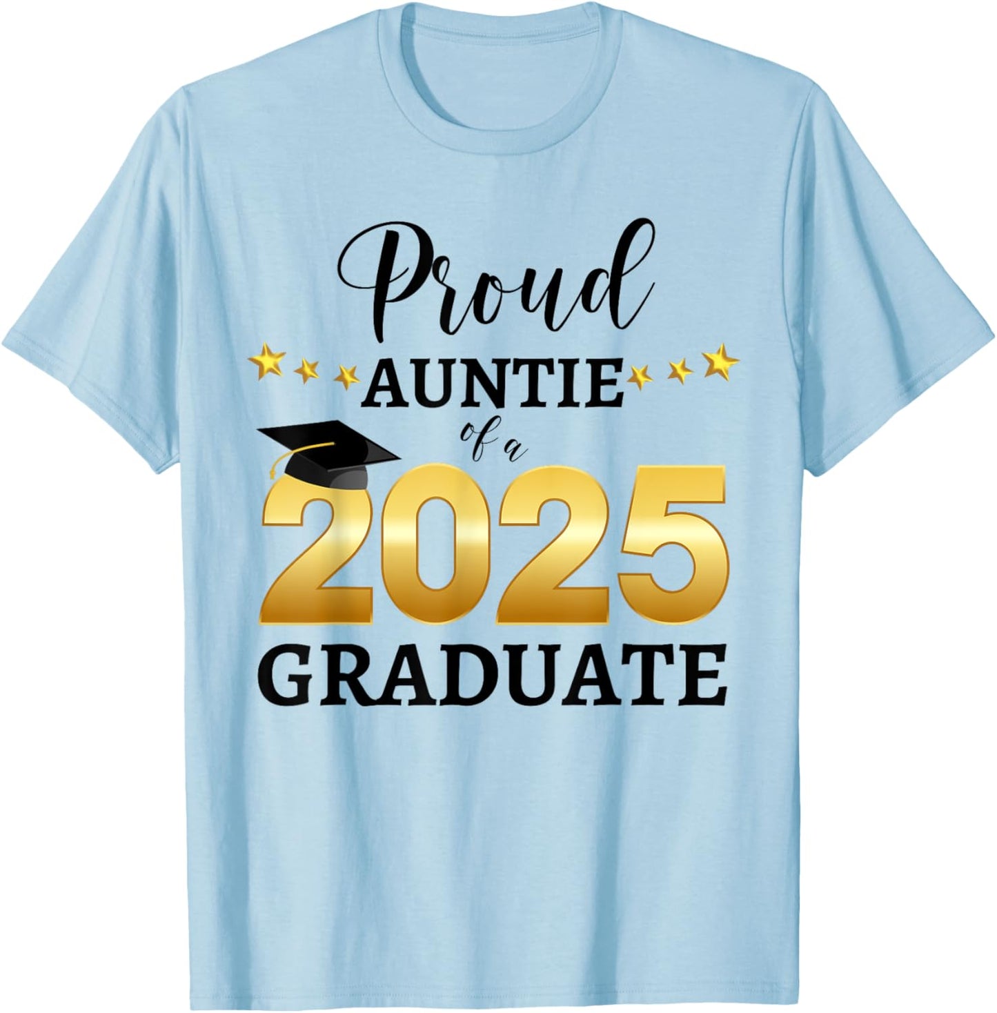 Proud Auntie Of A 2025 Graduate Graduating Class Of 2025 T-Shirt - T-Shirt | Light Blue