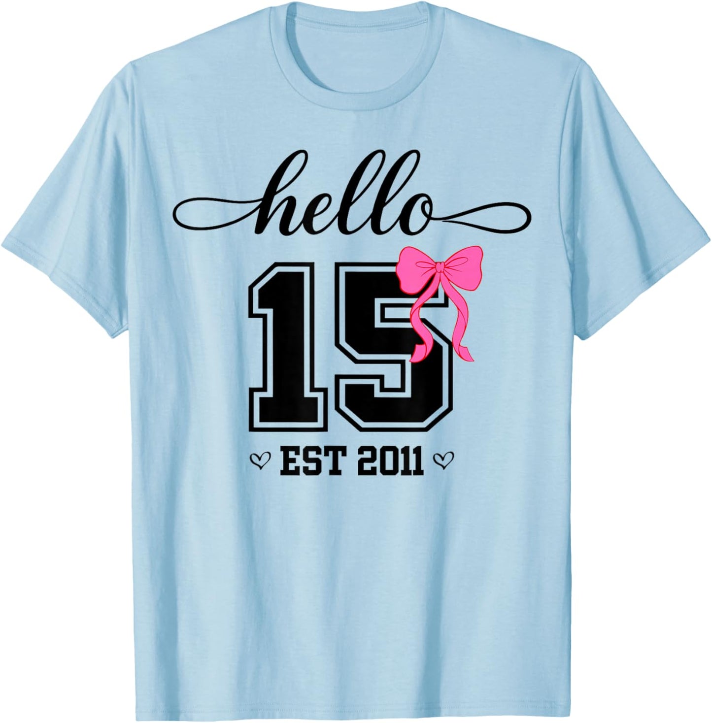 Hello Fifteen Est 2011 Coquette Bow 15th Birthday Girl T-Shirt - T-Shirt | Light Blue