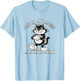 I Left My Cat to Be Here This Better Be Good T-Shirt - T-Shirt | Light Blue