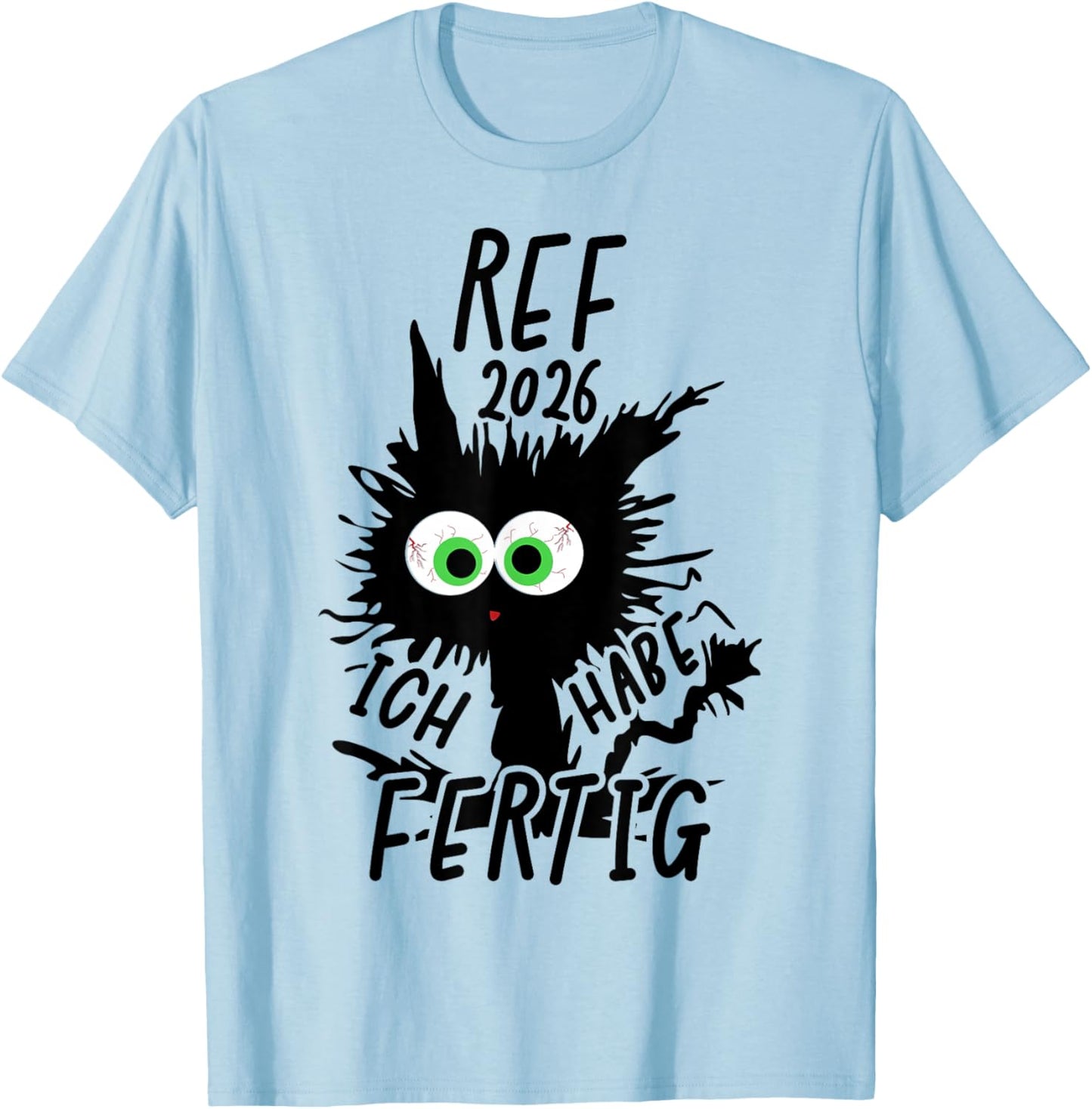 Ref 2026 with German Text "Ich Habe Fertig" [German Language] T-Shirt - T-Shirt | Light Blue