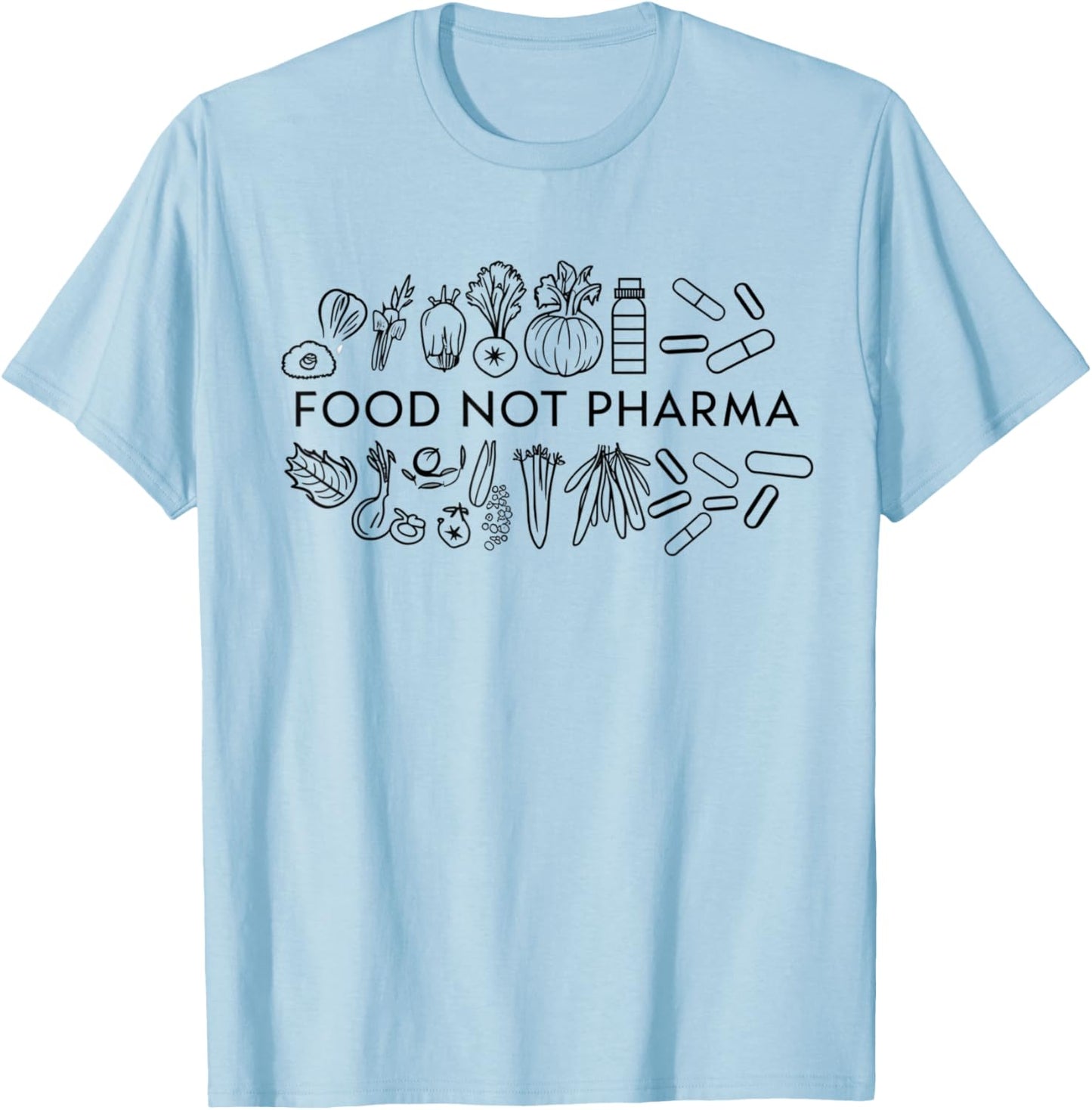 Food Not Pharma Natural Organic Nutrition T-Shirt - T-Shirt | Light Blue