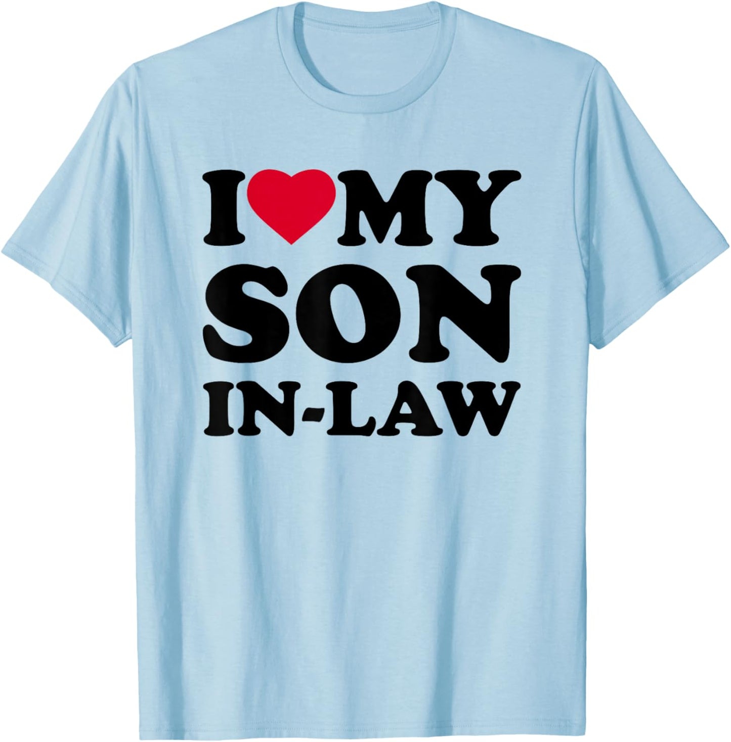 I Love My Son-in-Law Heart Funny Family T-Shirt - T-Shirt | Light Blue