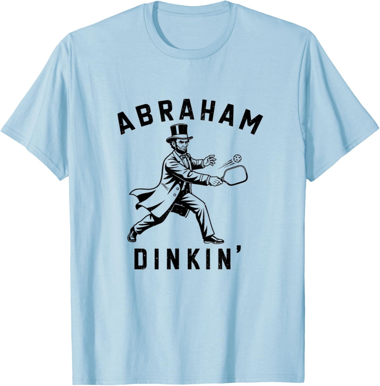 Abraham Dinkin' Pickleball Shirt - Honest Abe Lincoln Pun T-Shirt - T-Shirt | Light Blue