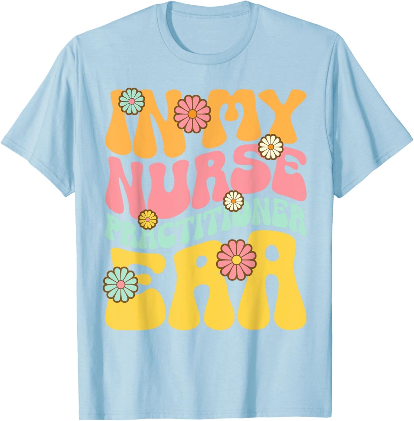 In My Nurse Practitioner Era Retro NP Nursing T-Shirt - T-Shirt | Light Blue