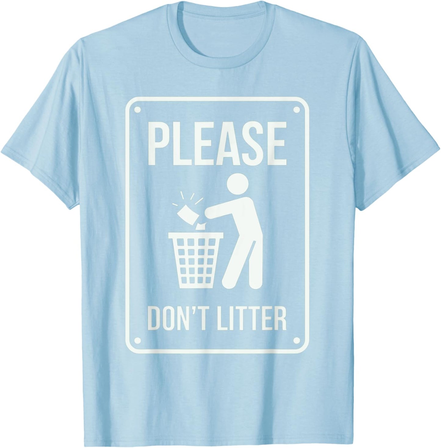 Please Don't Litter Sign Earth Day Recycle T-Shirt - T-Shirt | Light Blue