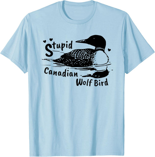 Stupid Canadian Wolf Bird Funny Loon Animal Loons Meme T-Shirt - T-Shirt | Light Blue