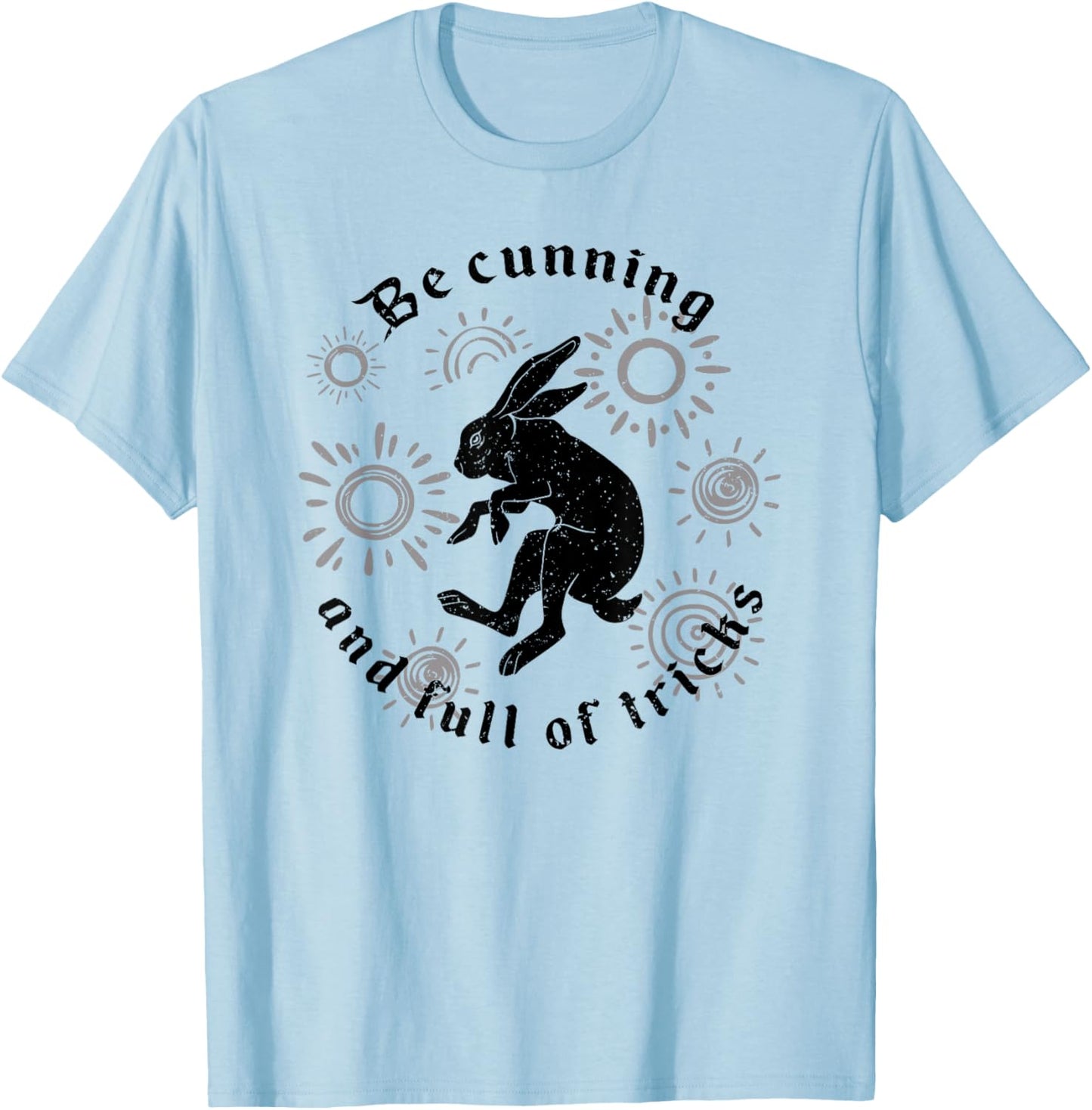 Be Cunning And Full Of Tricks T-Shirt - T-Shirt | Light Blue