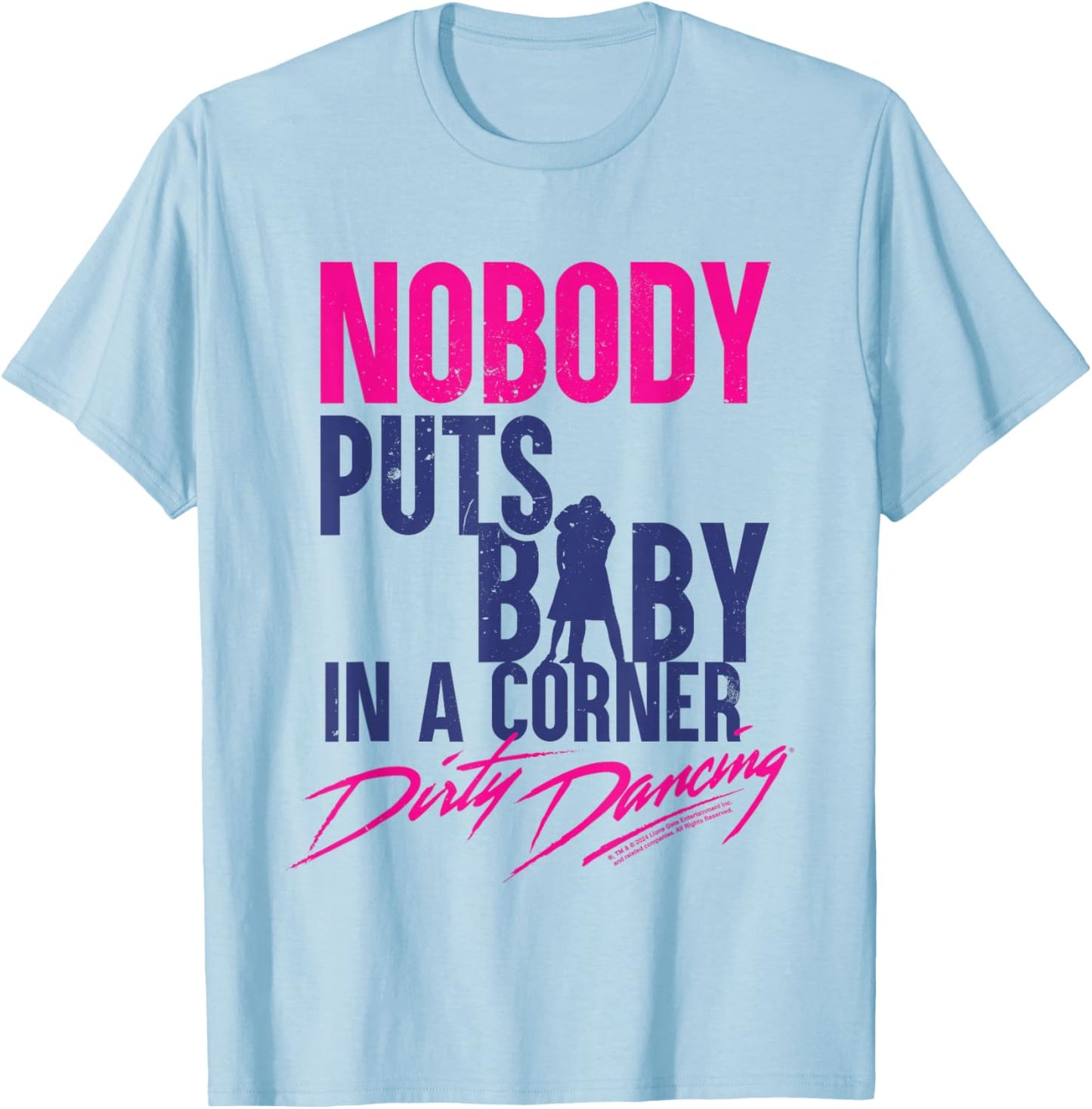 Nobody Puts Baby In A Corner Johnny Castle Quote T-Shirt - T-Shirt | Light Blue