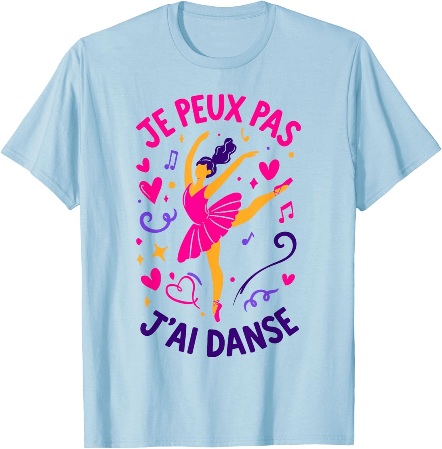 Je Peux Pas J'Ai Danse Ballet Ballerina Dancer T-Shirt - T-Shirt | Light Blue