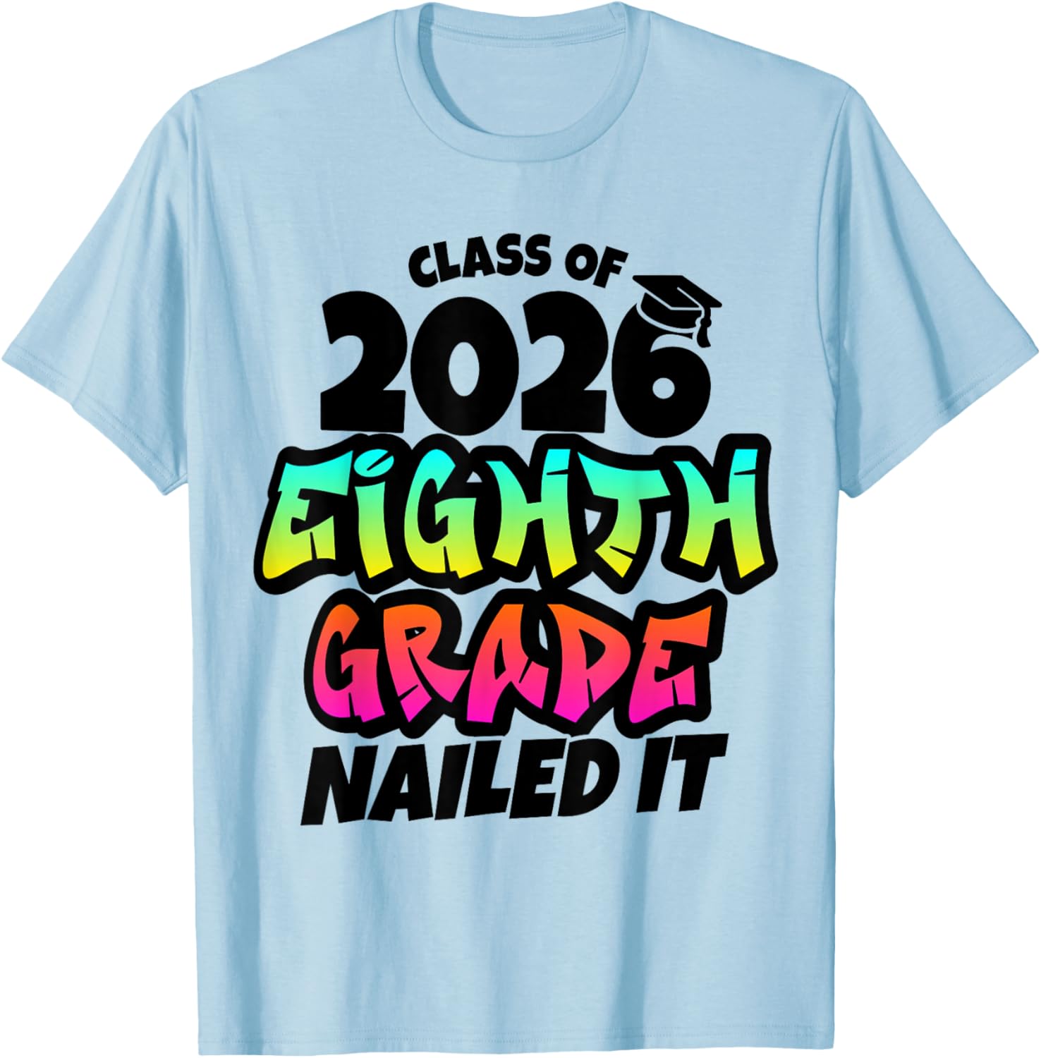8th Grade Nailed It Graffiti 2026 Middle School Graduation T-Shirt - T-Shirt | Light Blue