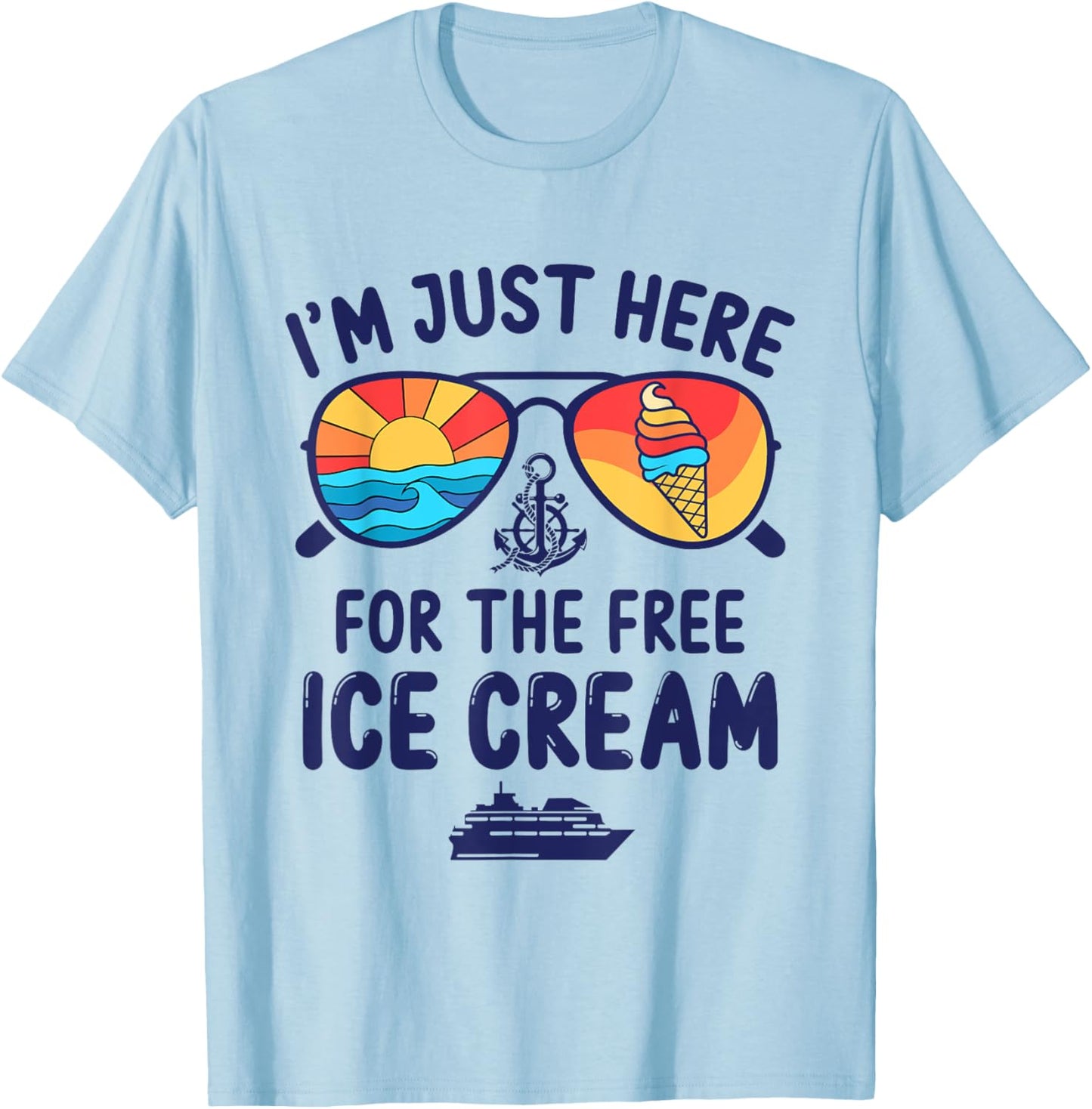 I'm Just Here For The Free Ice Cream Cruise Trip 2025 T-Shirt - T-Shirt | Light Blue