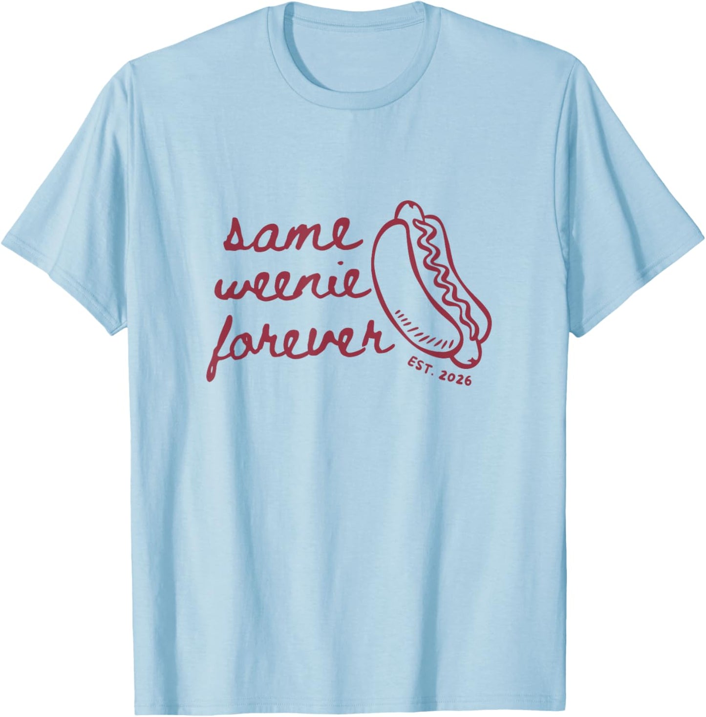 Same Weenie Forever Bachelorette Party Newly Married Couple T-Shirt - T-Shirt | Light Blue