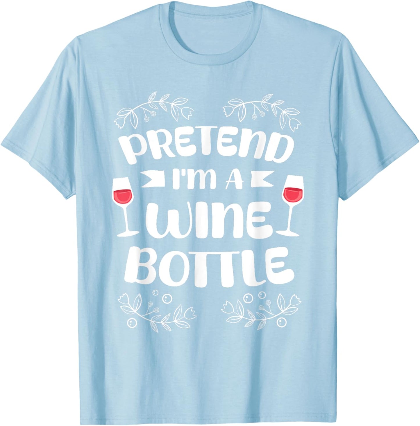 Pretend I'm A Wine Bottle Costume Lazy Easy Halloween T-Shirt - T-Shirt | Light Blue