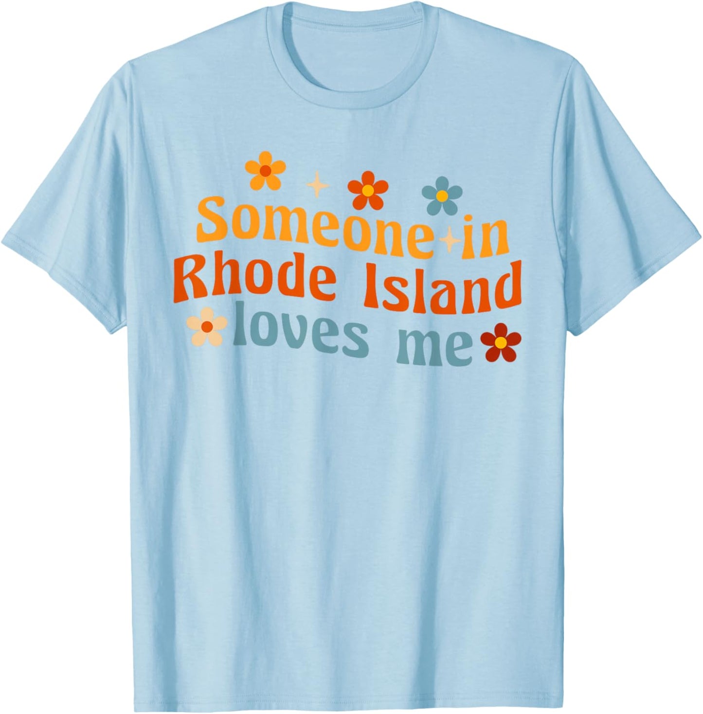 Someone In Rhode Island Loves Me T-Shirt - T-Shirt | Light Blue