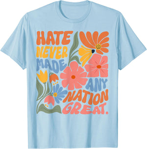 Hate Never Made Any Nation Great T-Shirt - T-Shirt | Light Blue
